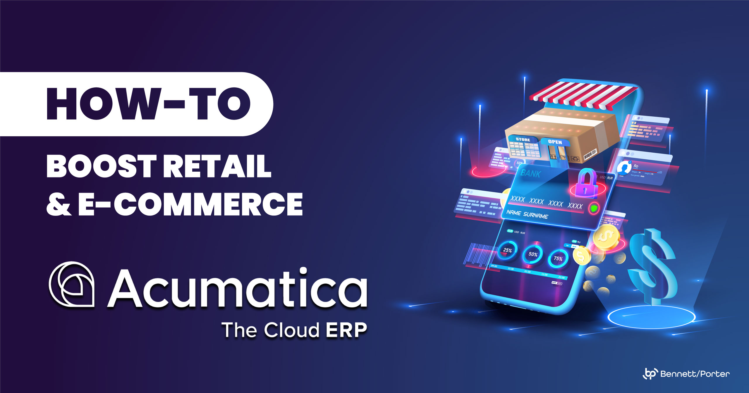 Promotional graphic with the text “HOW-TO BOOST RETAIL & E-COMMERCE” alongside the Acumatica logo and the tagline “The Cloud ERP.” The right side features a digital illustration of a smartphone displaying banking details, a storefront, and a dollar sign, symbolizing e-commerce and retail enhancement through cloud ERP solutions. The Bennett/Porter logo is positioned in the bottom right corner. Keywords: Acumatica, cloud ERP, retail boost, e-commerce enhancement, digital solutions, Bennett/Porter, business technology.