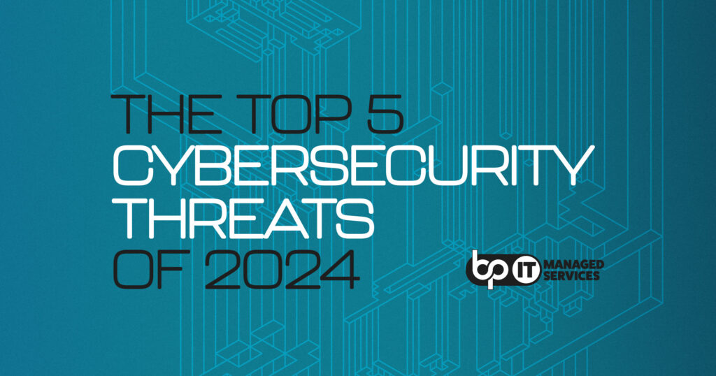Promotional graphic with the title “THE TOP 5 CYBERSECURITY THREATS OF 2024” in bold white text on a teal background, featuring a digital circuit board design. Below the title is the bp IT Managed Services logo, emphasizing their focus on cybersecurity solutions. This image is used to raise awareness and provide information on current cybersecurity risks. Keywords: cybersecurity threats, bp IT Managed Services, digital security, 2024 cybersecurity, technology protection.