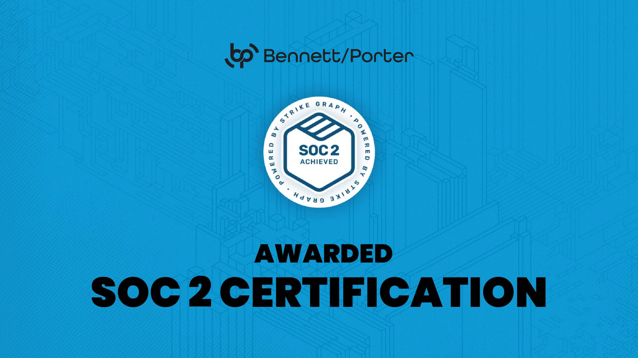 Visual announcement of Bennett/Porter achieving SOC 2 certification, emphasizing secure and compliant managed IT services and cloud hosting solutions. Perfect for Pacific Northwest businesses seeking trusted ERP, HR, and payroll software hosting with industry-recognized security standards.