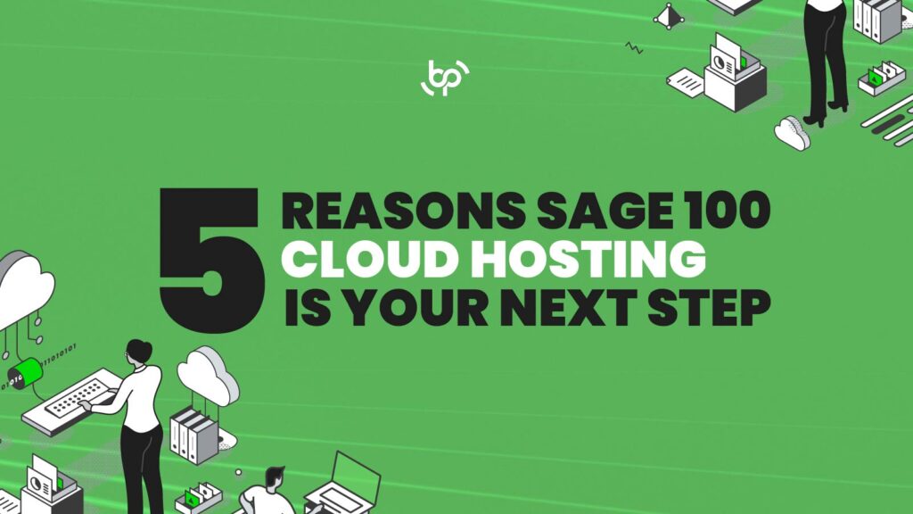 Promotional graphic for ‘5 Reasons Sage 100 Cloud Hosting is Your Next Step,’ targeting Pacific Northwest SMBs seeking ERP solutions and cloud-based Sage 100 hosting services. Featuring a modern green design with cloud computing visuals and Bennett/Porter branding, this image highlights scalable ERP solutions for business growth.