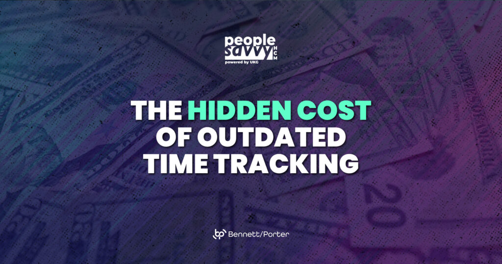 People Savvy HCM graphic titled “The Hidden Cost of Outdated Time Tracking” with faded currency in the background and a transparent clock icon, highlighting financial risks and inefficiencies tied to legacy time management systems.