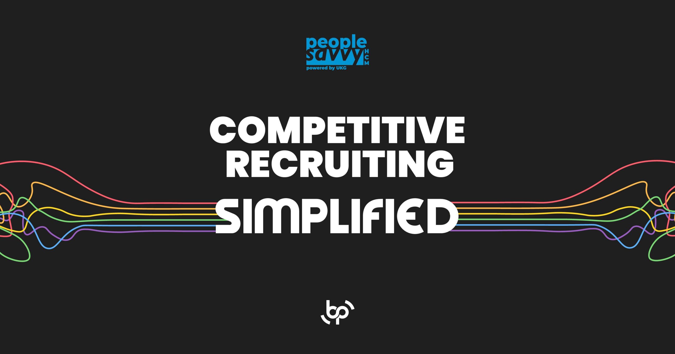 People Savvy HCM graphic displaying the phrase “Competitive Recruiting Simplified” with colorful, wavy lines symbolizing streamlined recruitment pathways, emphasizing modern, efficient talent acquisition.