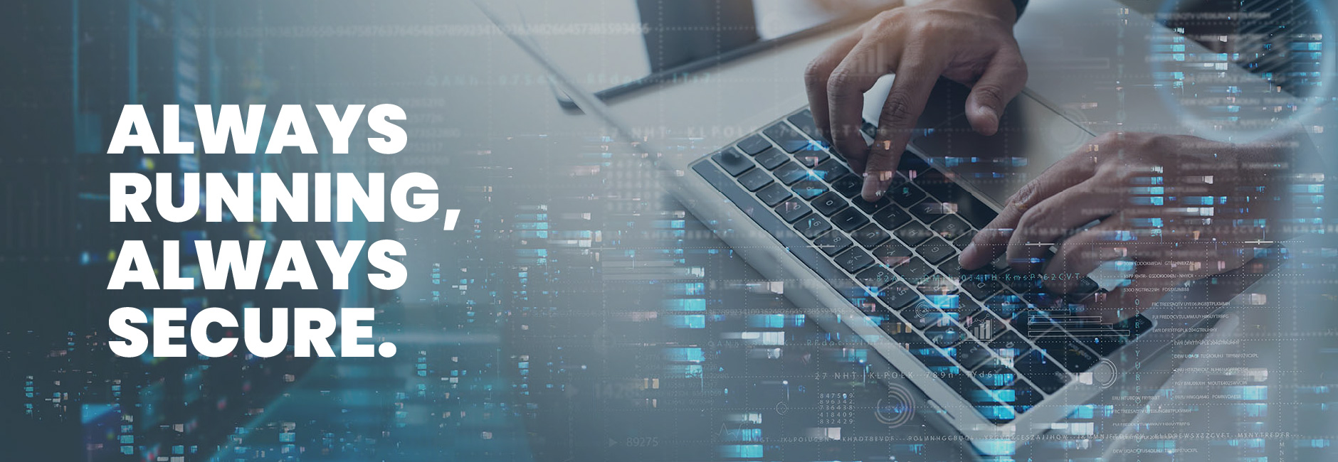 Hands typing on a laptop overlaid with digital code, representing secure IT systems and 24/7 uptime.