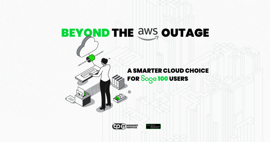 Illustration of a business user navigating cloud data under the headline “Beyond the AWS Outage,” with bold subtext promoting a smarter, more reliable cloud hosting alternative for Sage 100 users. Branded by BP IT Managed Services and Sage Service Delivery Partner.