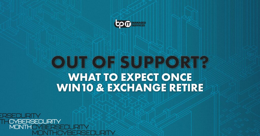 Cybersecurity-themed graphic by BP IT Managed Services with the headline “Out of Support? What to Expect Once Win10 & Exchange Retire,” set against a blue circuit-style background. Promotes awareness of Microsoft Windows 10 and Exchange end-of-support risks for small businesses.