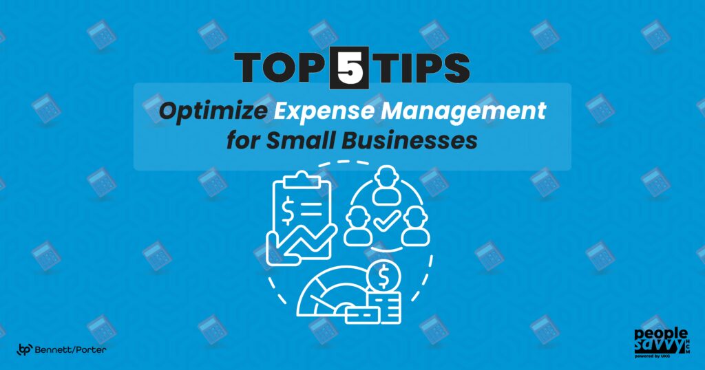Graphic titled “Top 5 Tips to Optimize Expense Management for Small Businesses,” featuring financial icons such as a chart, dollar sign, and people, set against a calculator-themed blue background. Produced by Bennett/Porter and People Savvy HCM powered by UKG.