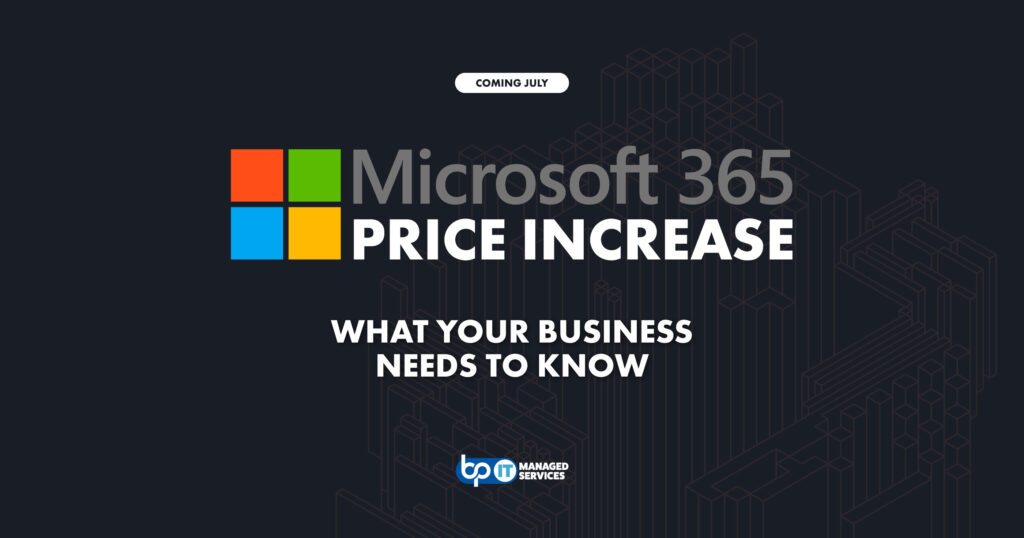 Bennett/Porter Managed Services (AKA BP/IT) blog post header featuring the Microsoft 365 logo on a dark background, titled "Microsoft 365 Price Increase: What Your Business Needs to Know" with a "Coming July" label — covering the upcoming Microsoft 365 price increase for businesses.